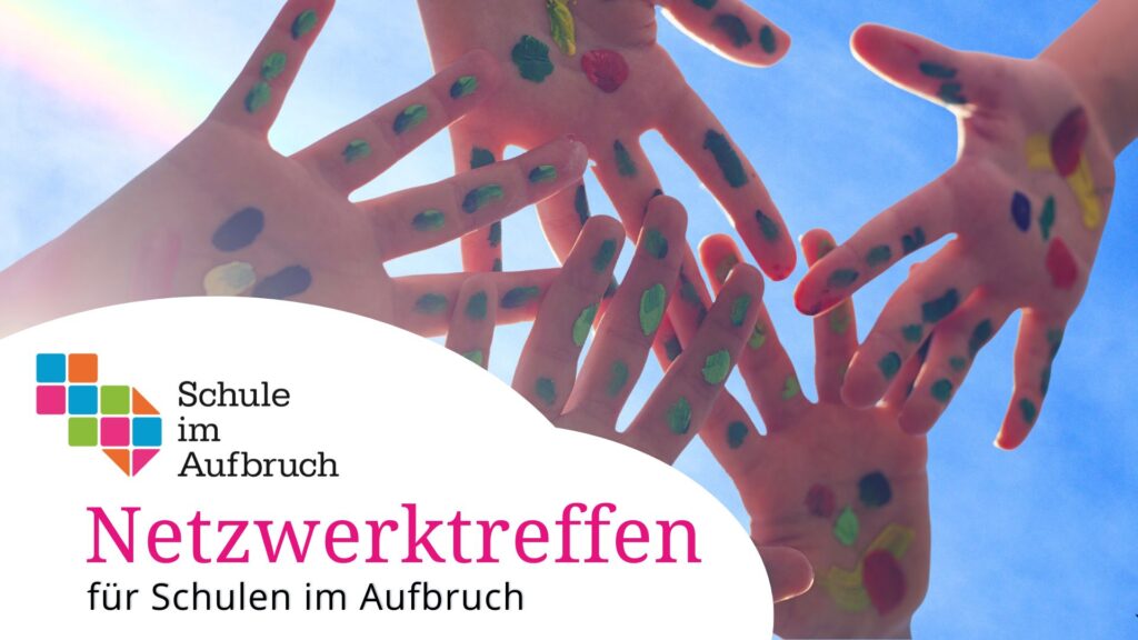 Schule im Aufbruch Netzwerktreffen - Bild mit mehreren bunten Händen, die übereinanderliegen